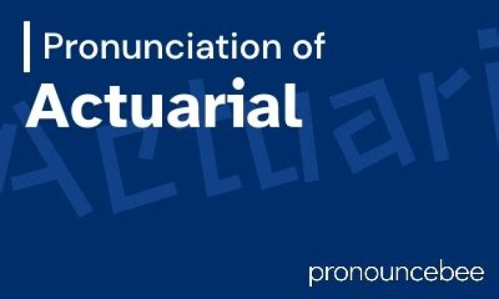 How to pronounce actuarial