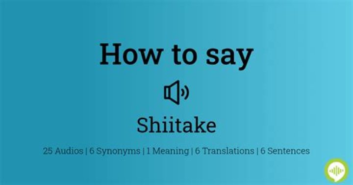 How to pronounce shiitake