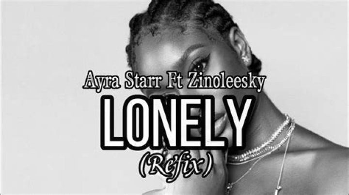 LYRICS: Ayra Starr ft Zinoleesky – Lonely (Refix)