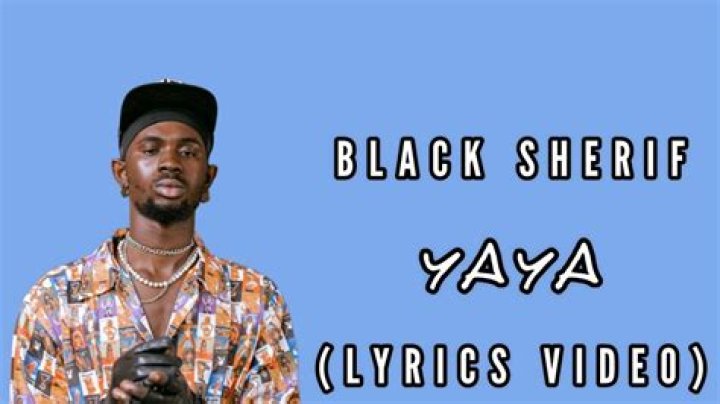 LYRICS: Black Sherif – YAYA