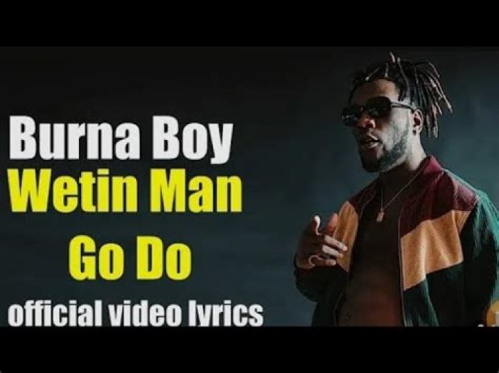 LYRICS: Burna Boy – Wetin Man Go Do