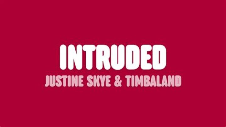LYRICS: Justine Skye ft Timbaland – Intruded
