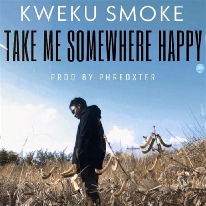 LYRICS: Kweku Smoke – Take Me Somewhere Happy