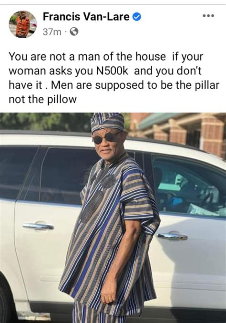 You Are Not The Man Of The House If Your Woman Asks You N500K And You Cannot Provide – Francis Van Lare